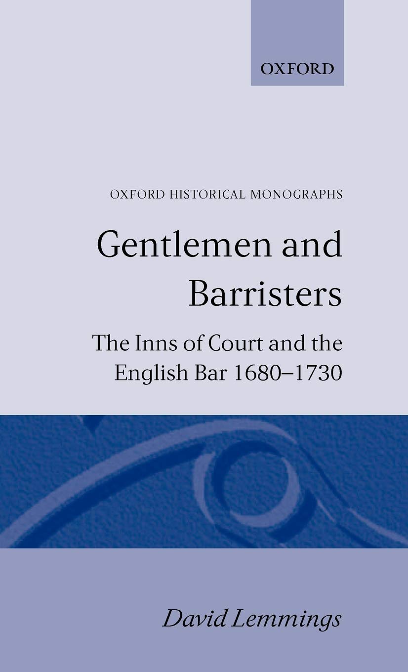 Gentlemen and Barristers: The Inns of Court and the English Bar 16801730 (Oxford Historical Monographs),Used