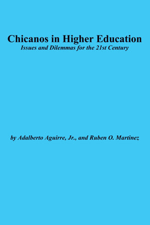 Chicanos in Higher Education: Issues and Dilemmas for the 21st Century (JB ASHE Higher Education Report Series (AEHE))
