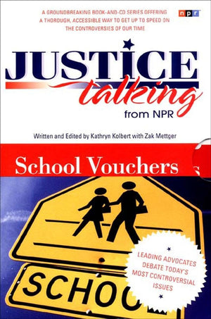 Justice Talking School Vouchers: Leading Advocates Debate Today s Most Controversial Issues,Used