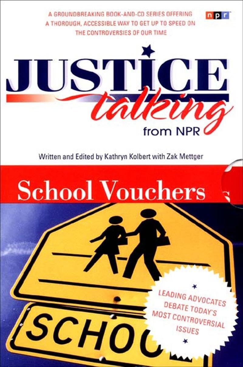 Justice Talking School Vouchers: Leading Advocates Debate Today s Most Controversial Issues,Used
