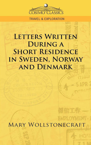 Letters Written During a Short Residence in Sweden, Norway, and Denmark (Cosimo Classics. Travel & Exploration),Used