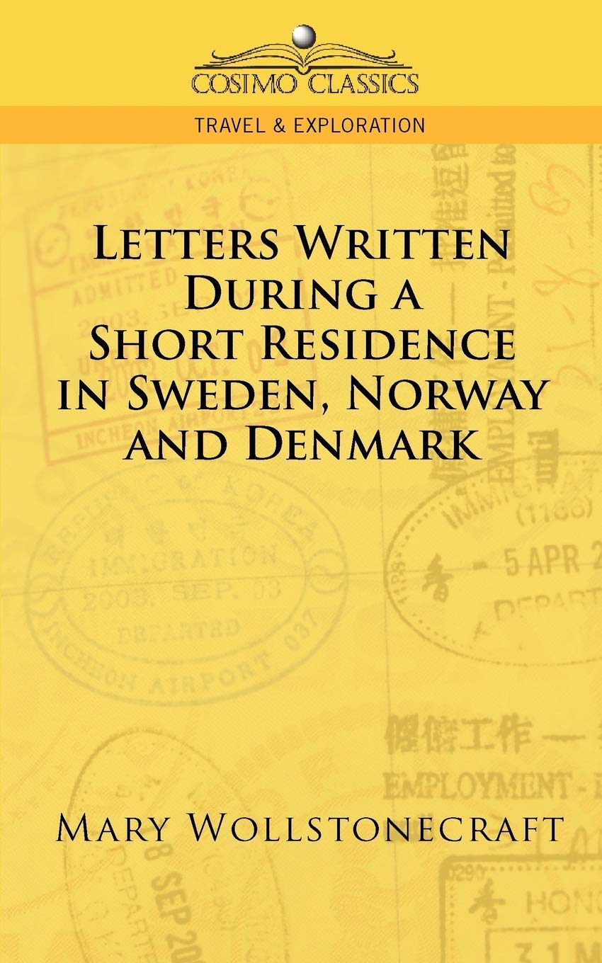Letters Written During a Short Residence in Sweden, Norway, and Denmark (Cosimo Classics. Travel & Exploration),Used