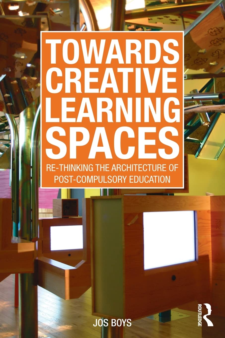Towards Creative Learning Spaces: Rethinking The Architecture Of Postcompulsory Education,New