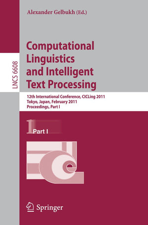 Computational Linguistics and Intelligent Text Processing: 12th International Conference, CICLing 2011, Tokyo, Japan, February 2,Used