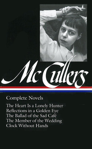 Complete Novels: The Heart is a Lonely Hunter/Reflections in a Golden Eye/The Ballad of the Sad Cafe/The Member of the Wedding/T,New