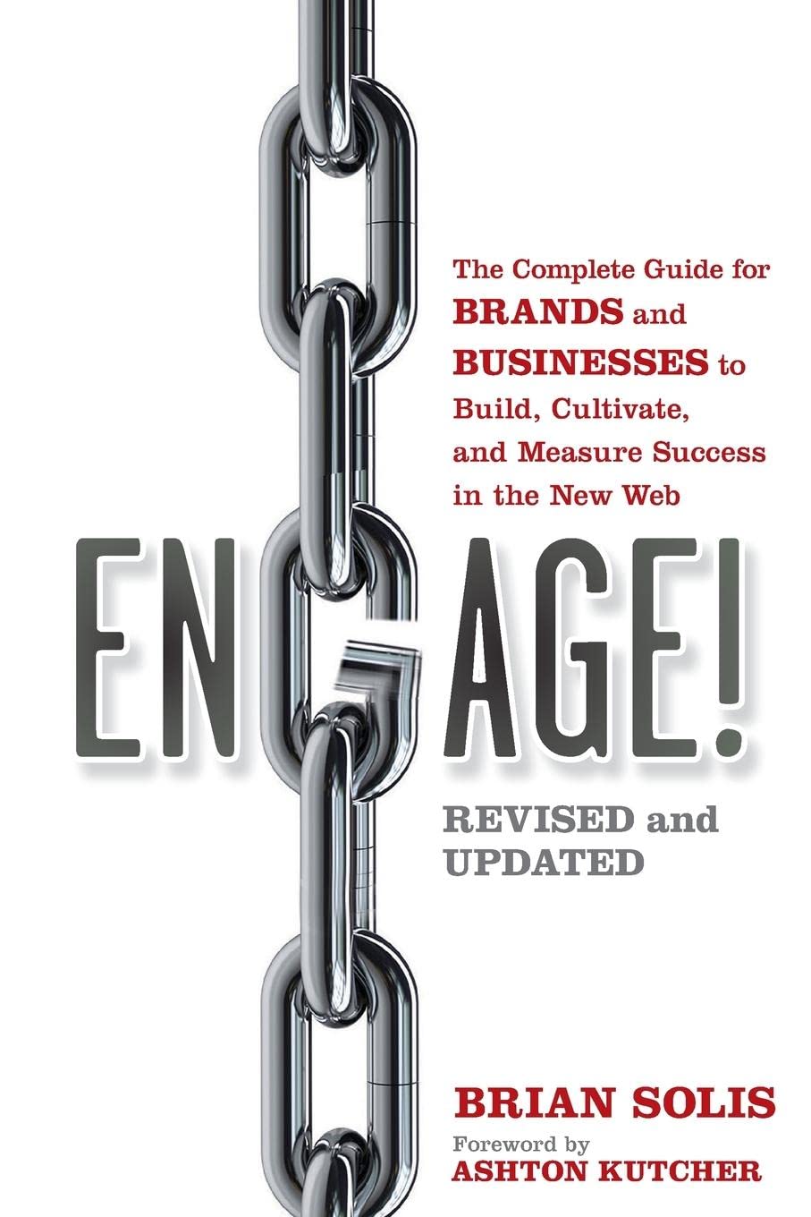 Engage!: The Complete Guide For Brands And Businesses To Build, Cultivate, And Measure Success In The New Web
