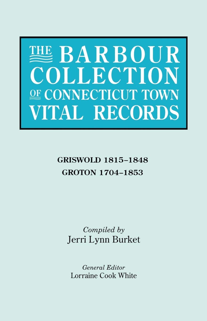 The Barbour Collection Of Connecticut Town Vital Records [Vol. 15] Griswold,Used