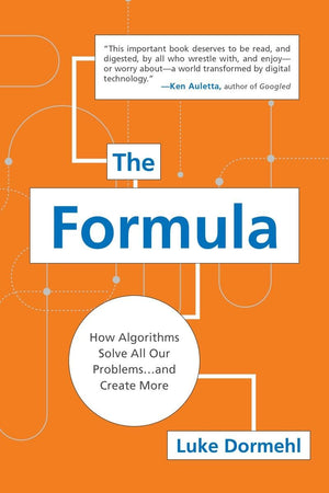 The Formula: How Algorithms Solve All Our Problems . . . and Create More,Used