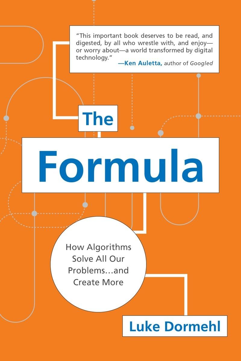 The Formula: How Algorithms Solve All Our Problems . . . and Create More,Used