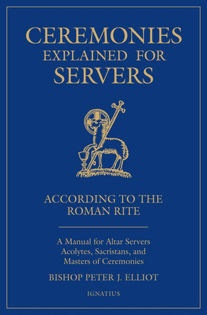 Ceremonies Explained for Servers: A Manual for Altar Servers, Acolytes, Sacristans, and Masters of Ceremonies,Used