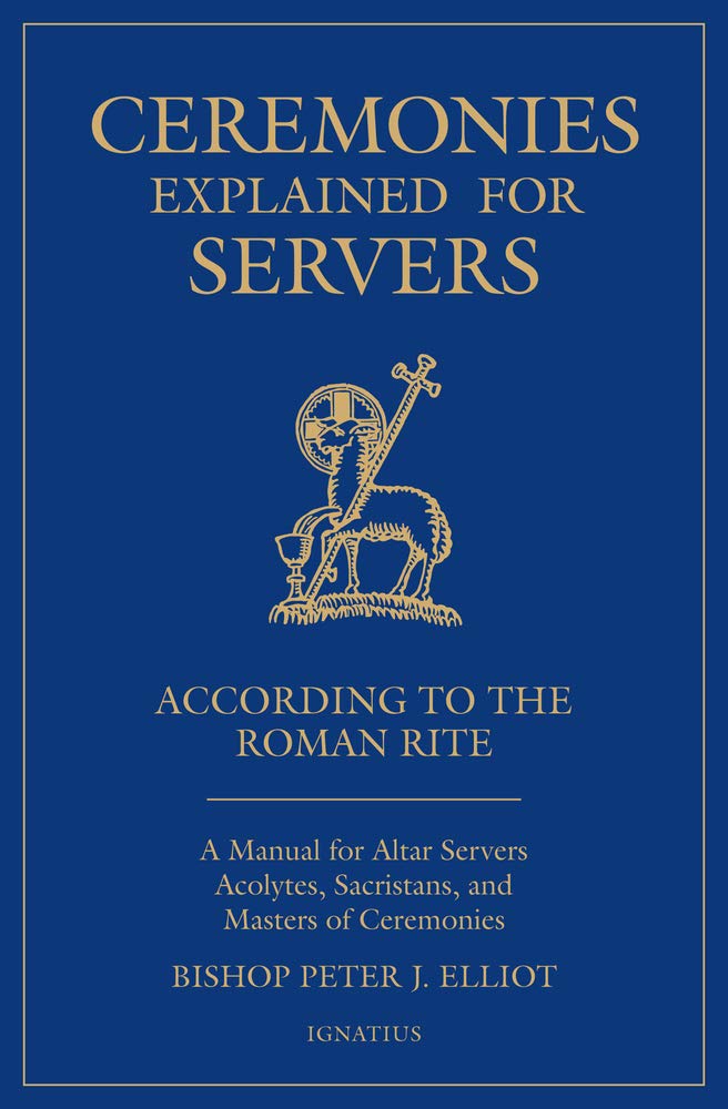 Ceremonies Explained for Servers: A Manual for Altar Servers, Acolytes, Sacristans, and Masters of Ceremonies,Used