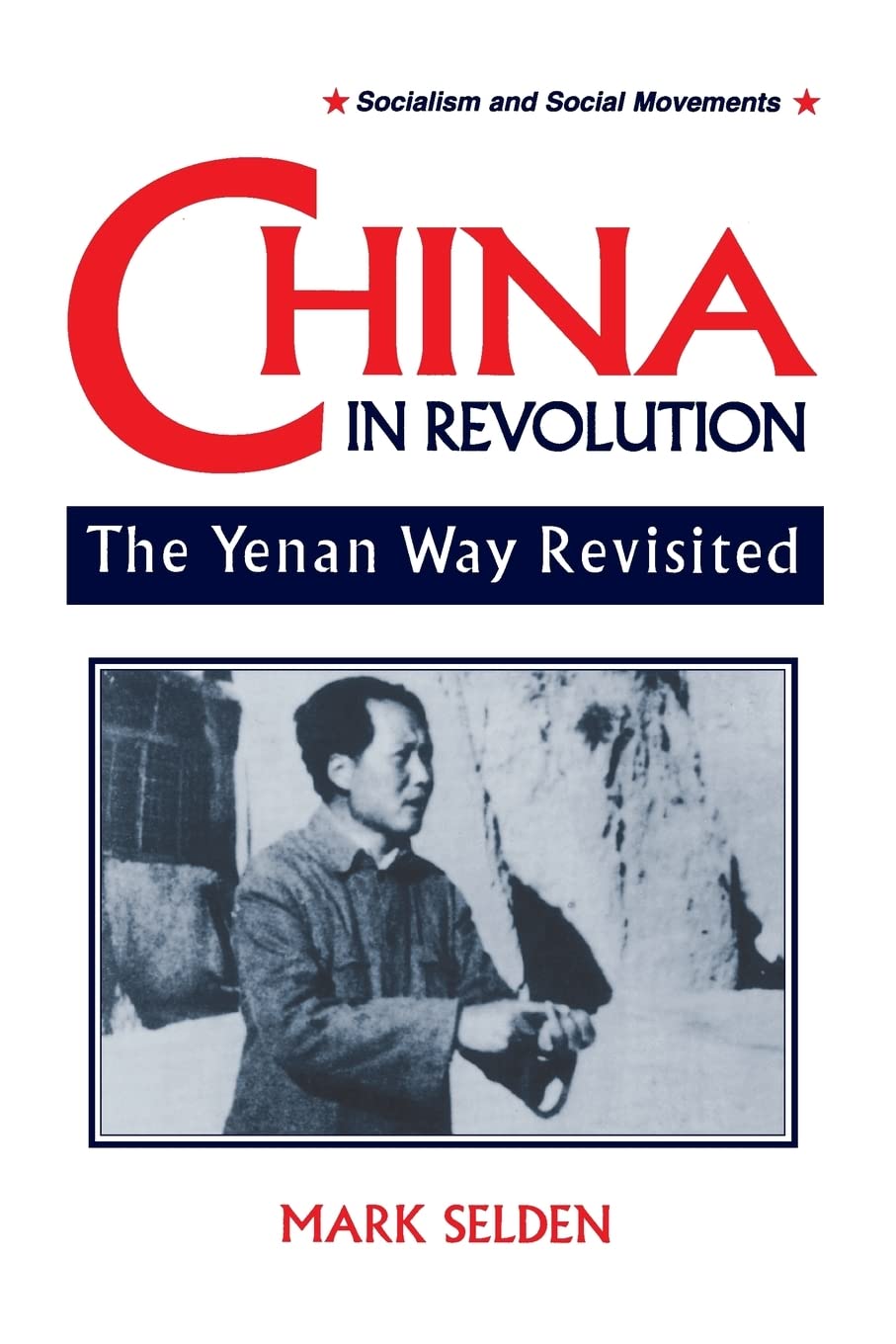 China in Revolution: Yenan Way Revisited (Socialism & Social Movements),Used
