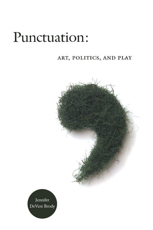 Punctuation: Art, Politics, And Play,New