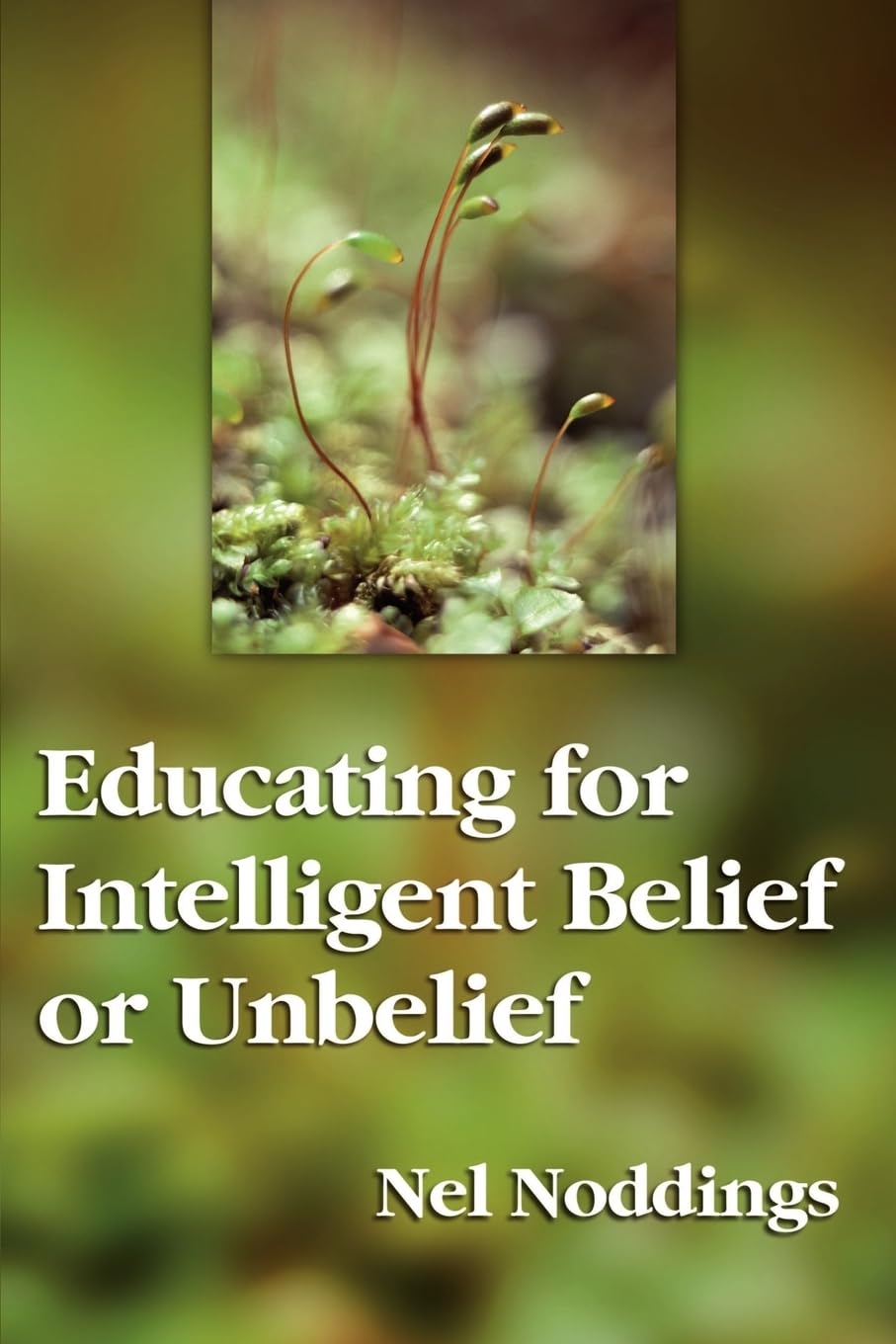 Educating For Intelligent Belief Or Unbelief (John Dewey Lecture Series),Used