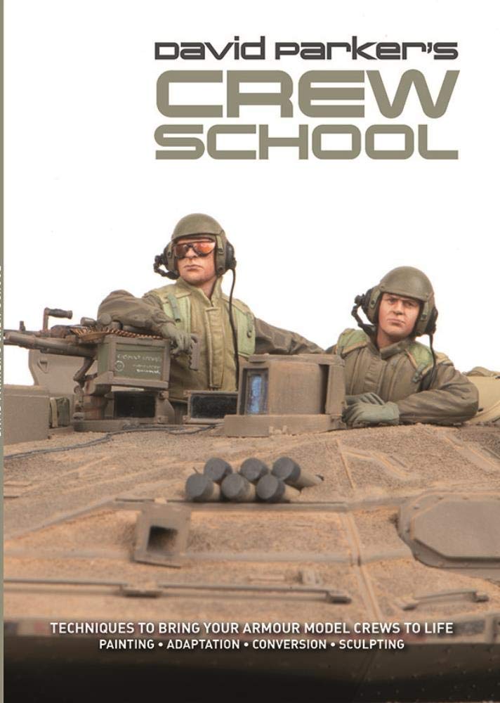David Parker's Crew School: Techniques to Bring Your Armour Model Crews to Life,Used