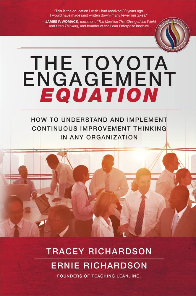 The Toyota Engagement Equation: How To Understand And Implement Continuous Improvement Thinking In Any Organization