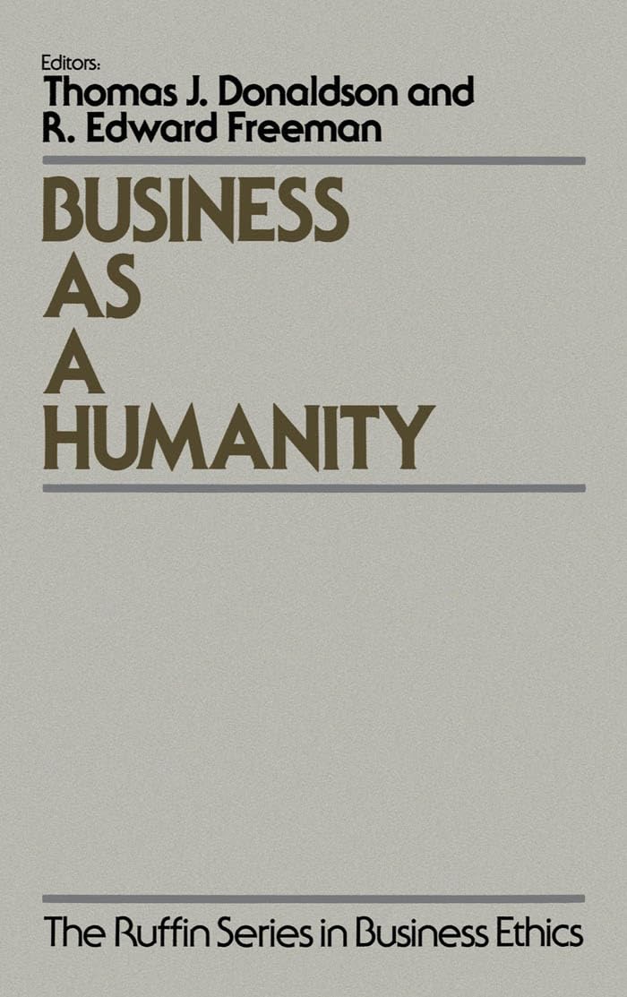 Business As A Humanity (The ^Aruffin Series In Business Ethics)