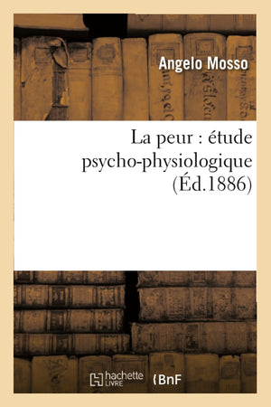 La Peur: Tude Psychophysiologique (D.1886) (Philosophie) (French Edition),New