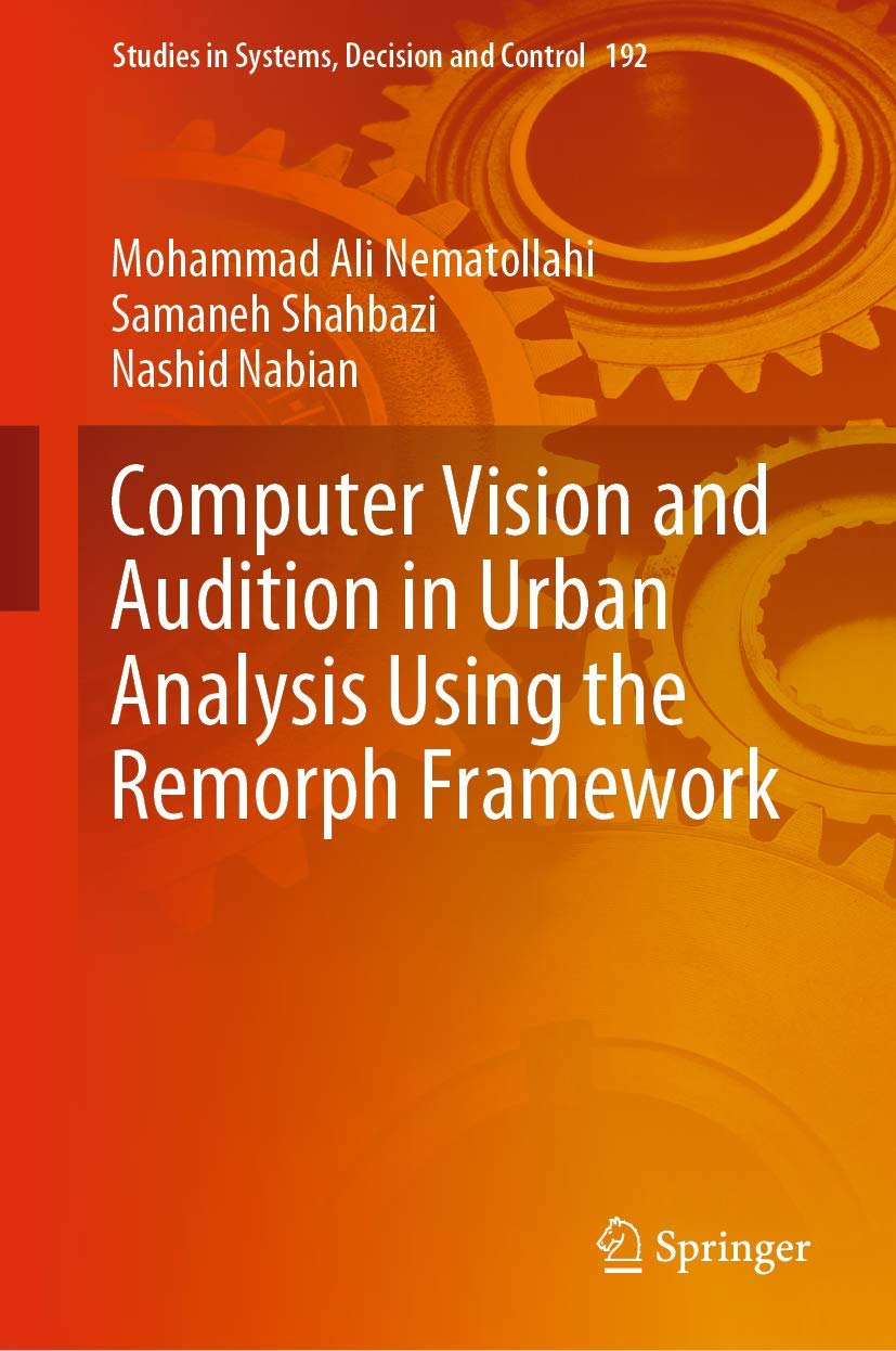 Computer Vision and Audition in Urban Analysis Using the Remorph Framework (Studies in Systems, Decision and Control, 192),Used