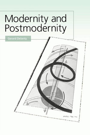 Modernity and Postmodernity: Knowledge, Power and the Self,Used