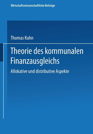 Theorie des kommunalen Finanzausgleichs: Allokative und distributive Aspekte (Wirtschaftswissenschaftliche Beitrge, 109) (German,Used