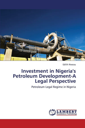 Investment in Nigeria's Petroleum DevelopmentA Legal Perspective: Petroleum Legal Regime in Nigeria,Used