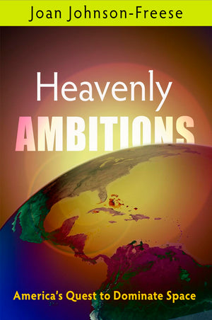Heavenly Ambitions: America'S Quest To Dominate Space,Used