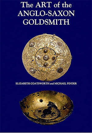 The Art Of The Anglosaxon Goldsmith: Fine Metalwork In Anglosaxon England: Its Practice And Practitioners (Anglosaxon Studies,Used