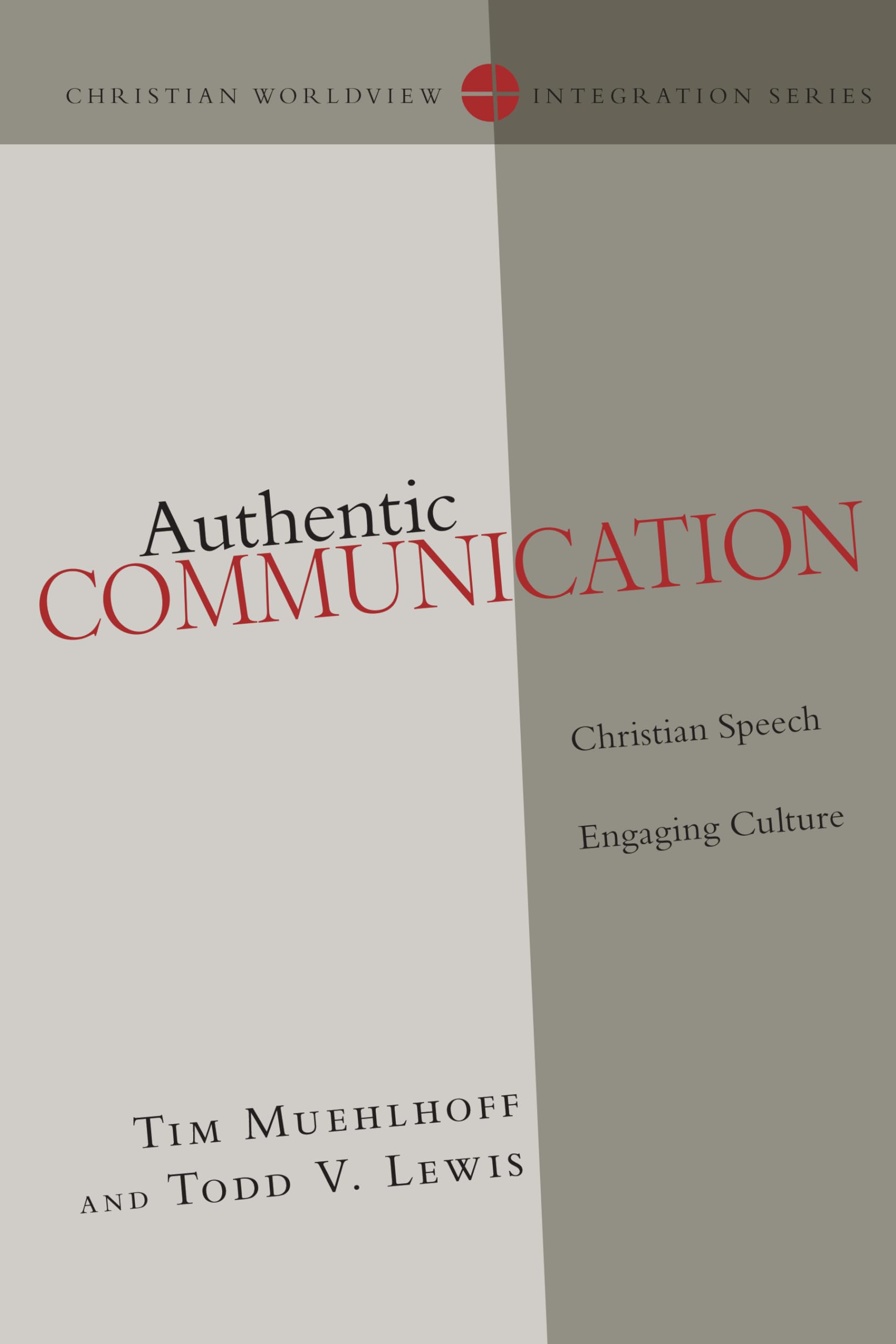 Authentic Communication: Christian Speech Engaging Culture (Christian Worldview Integration Series),Used