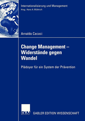 Change Management  Widerstnde gegen Wandel: Pldoyer fr ein System der Prvention (Internationalisierung und Management) (German ,Used