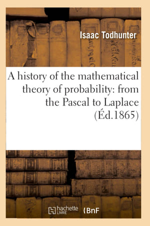 A History of the Mathematical Theory of Probability: From the Pascal to Laplace (d.1865) (Sciences) (French Edition),Used