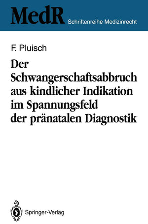 Der Schwangerschaftsabbruch aus kindlicher Indikation im Spannungsfeld der prnatalen Diagnostik (MedR Schriftenreihe Medizinrech,Used