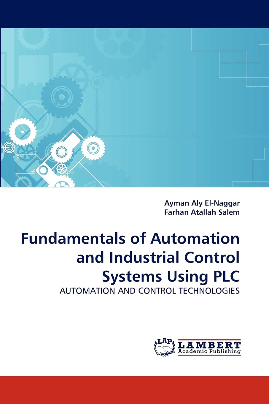 Fundamentals of Automation and Industrial Control Systems Using PLC: AUTOMATION AND CONTROL TECHNOLOGIES,Used