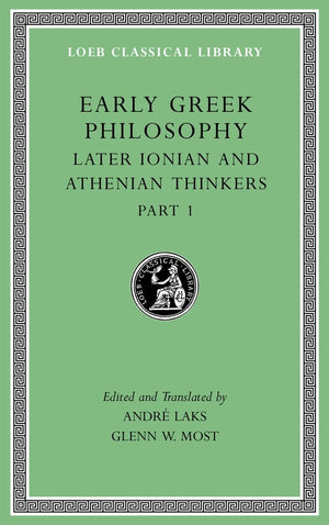 Early Greek Philosophy, Volume Vi: Later Ionian And Athenian Thinkers, Part 1 (Loeb Classical Library),New