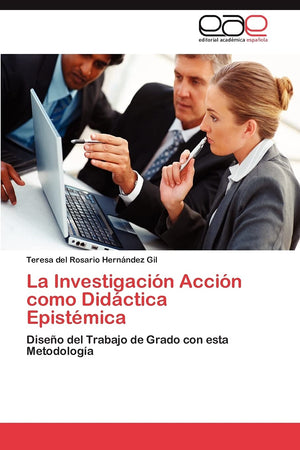La Investigacin Accin como Didctica Epistmica: Diseo del Trabajo de Grado con esta Metodologa (Spanish Edition),Used