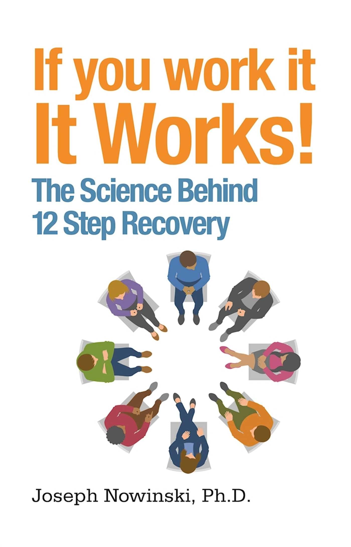 If You Work It, It Works!: The Science Behind 12 Step Recovery,Used
