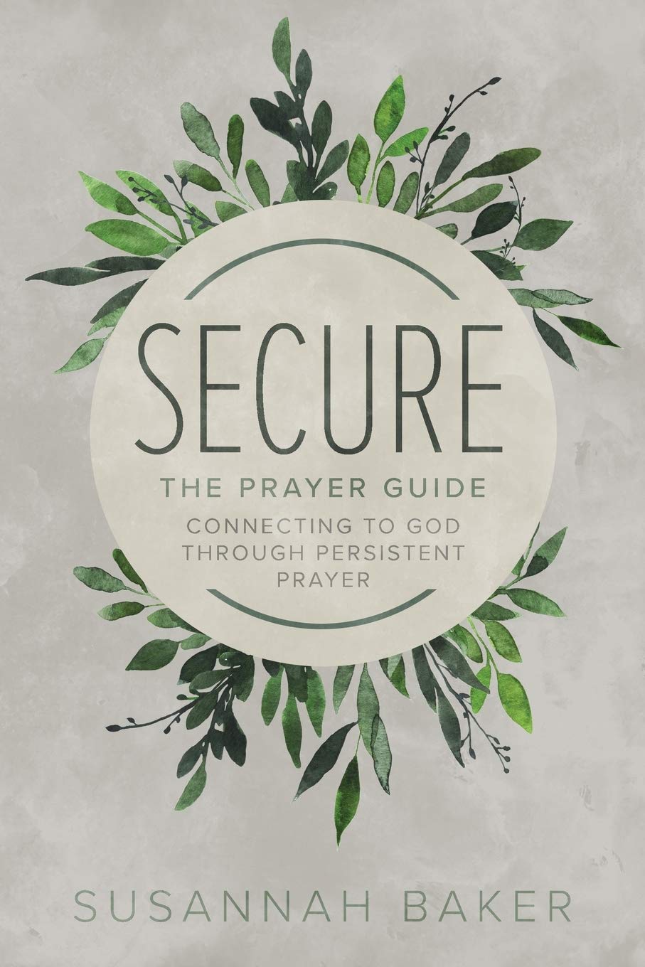 Secure: The Prayer Guide: Connecting to God Through Persistent Prayer,Used