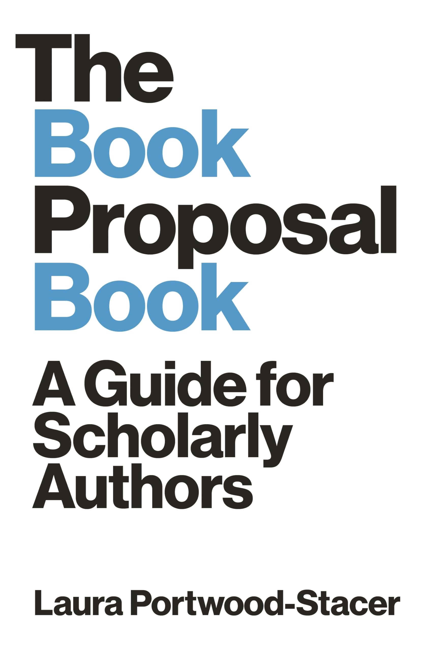 The Book Proposal Book: A Guide For Scholarly Authors (Skills For Scholars),New