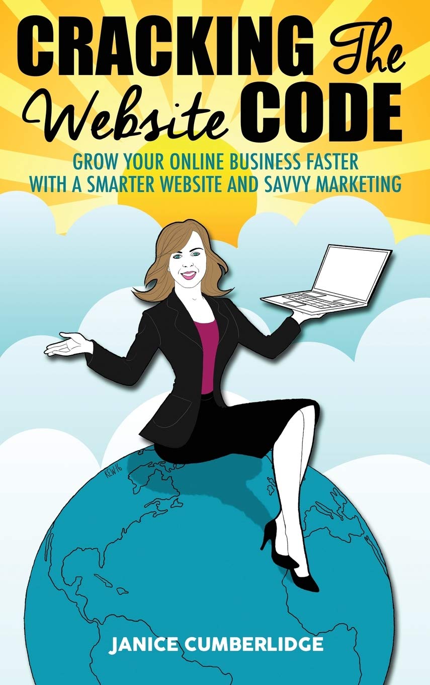Cracking The Website Code: Grow Your Own Online Business Faster With A Smarter Website and Savvy Marketing,Used