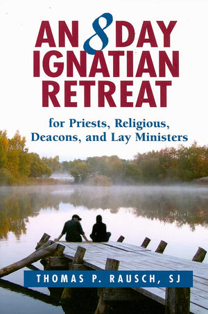An 8 Day Ignatian Retreat For Priests, Religious, Deacons, And Lay Ministers,Used