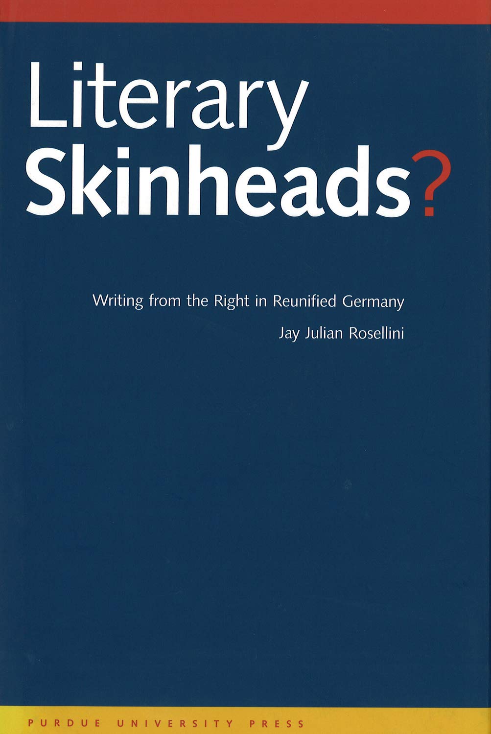 Literary Skinheads? Writing from the Right in Reunified Germany,Used