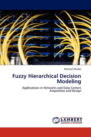 Fuzzy Hierarchical Decision Modeling: Applications in Networks and Data Centers Acquisition and Design,Used