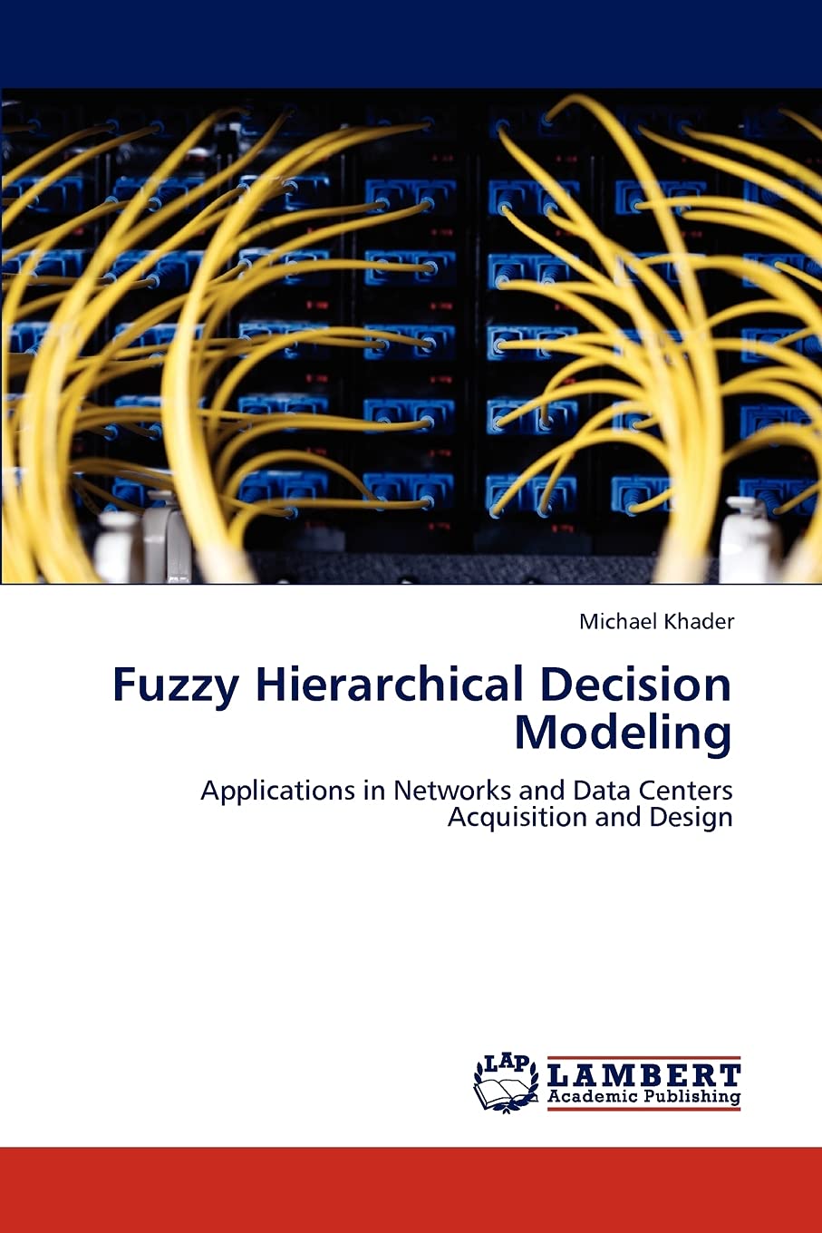 Fuzzy Hierarchical Decision Modeling: Applications in Networks and Data Centers Acquisition and Design,Used