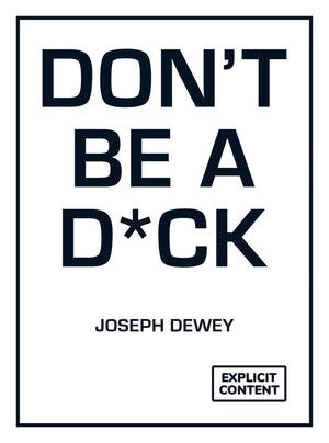 Dont Be a D*ck: A SelfHelp Guide to Being F*cking Awesome