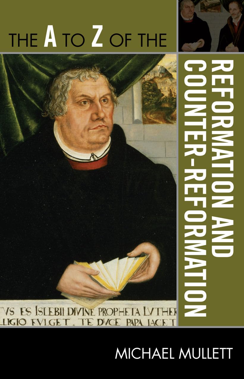 The A To Z Of The Reformation And Counterreformation (The A To Z Guide Series, #245) (Volume 245),Used