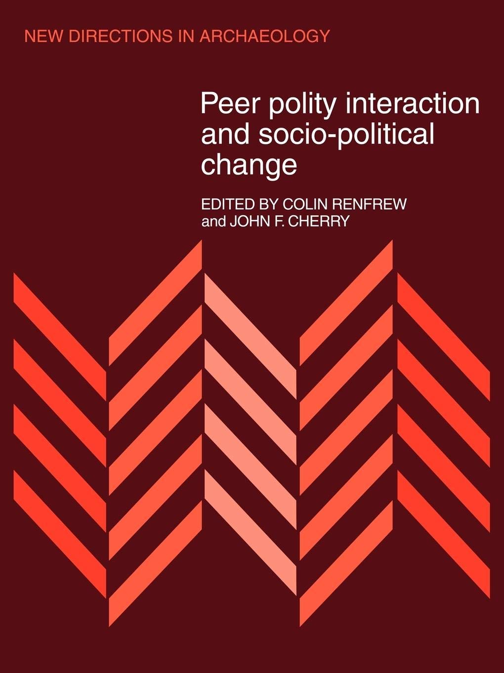 Peer Polity Interaction And Sociopolitical Change (New Directions In Archaeology),New