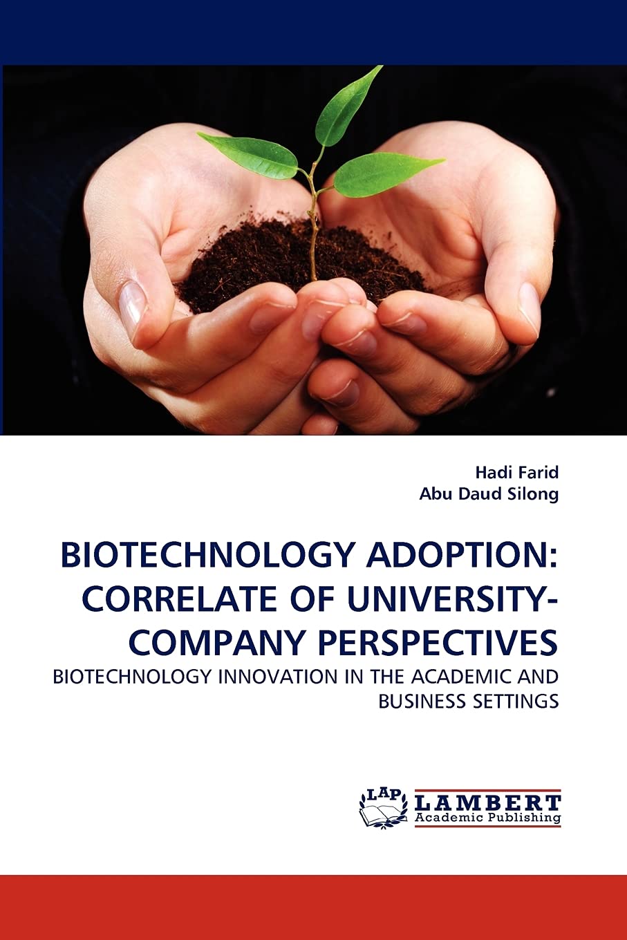 BIOTECHNOLOGY ADOPTION: CORRELATE OF UNIVERSITYCOMPANY PERSPECTIVES: BIOTECHNOLOGY INNOVATION IN THE ACADEMIC AND BUSINESS SETT,Used