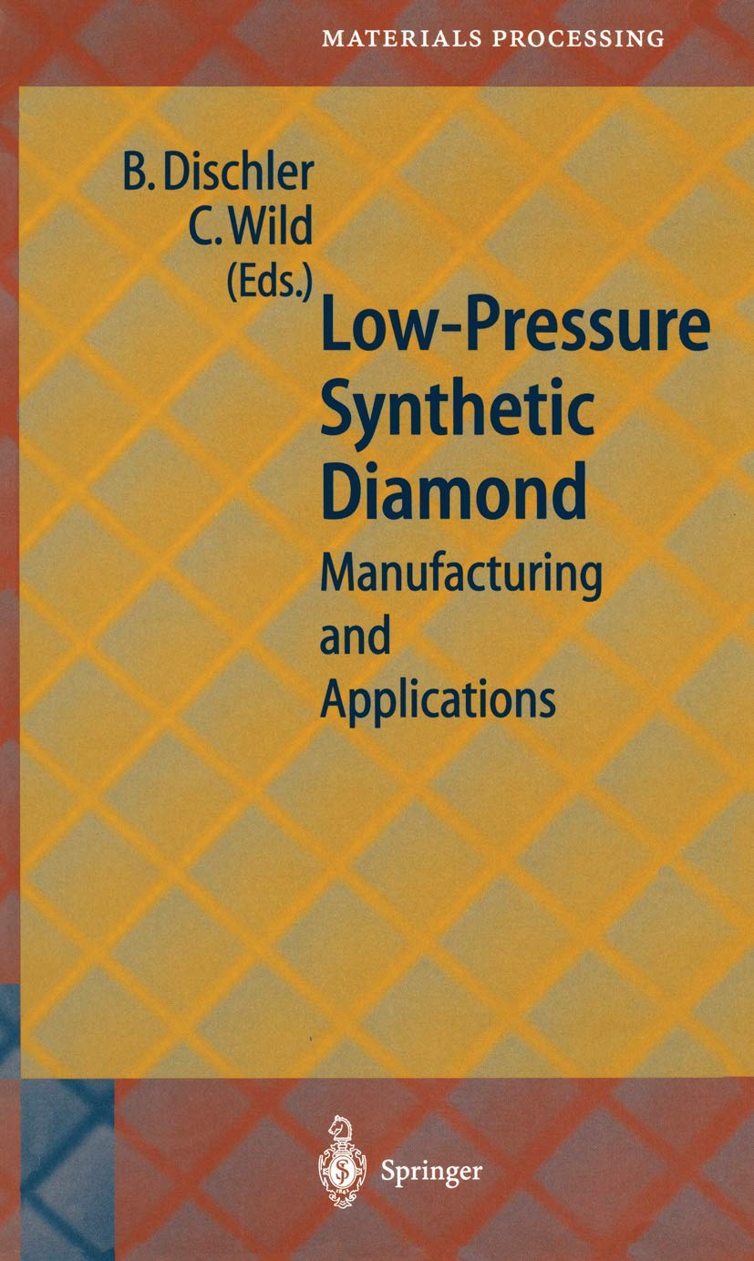 LowPressure Synthetic Diamond: Manufacturing and Applications (Springer Series in Materials Processing),Used