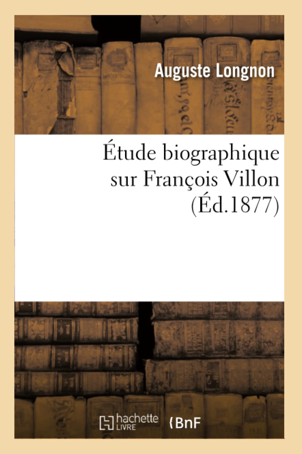 Tude Biographique Sur Franois Villon (D.1877) (Litterature) (French Edition),New