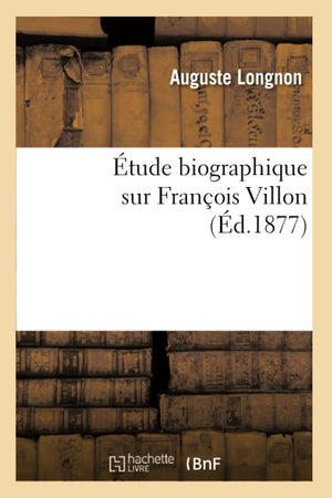 Tude Biographique Sur Franois Villon (D.1877) (Litterature) (French Edition),Used
